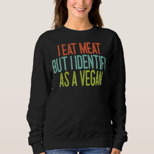 Sudadera Comí Carne Pero Me Identificé Como Vegan 1