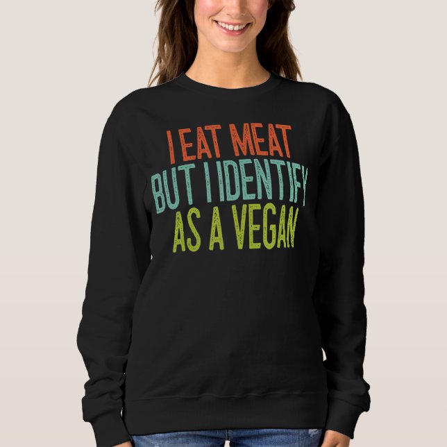 Sudadera Comí Carne Pero Me Identificé Como Vegan 1 (Anverso)