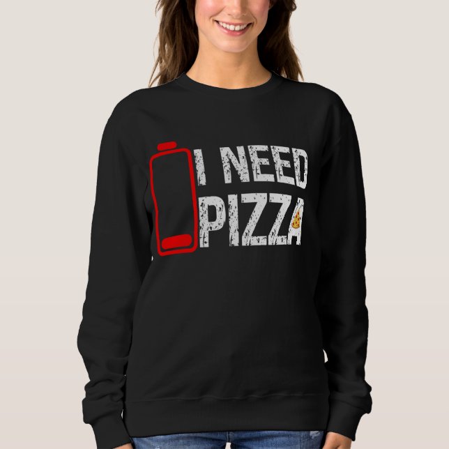 Sudadera Comida divertida Pizza Lover Necesito Pizza Baja B (Anverso)
