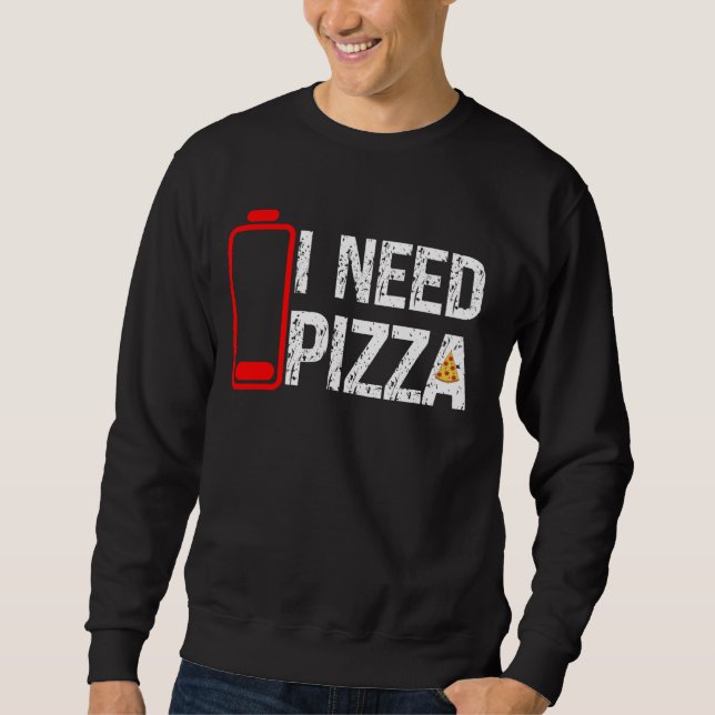 Sudadera Comida divertida Pizza Lover Necesito Pizza Baja B (Anverso)