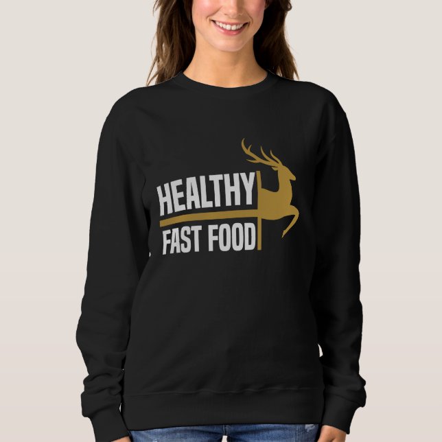 Sudadera Comida Rápida Saludable Caza de Ciervos Comen Más  (Anverso)