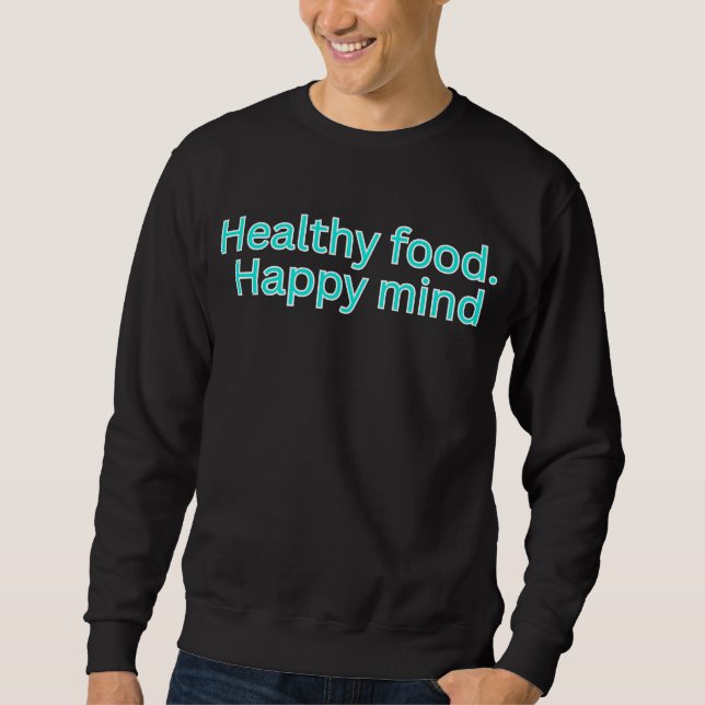 Sudadera Comida saludable. Frase de dieta - mente feliz (Anverso)