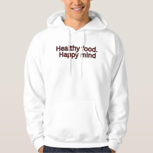 Sudadera Comida saludable. Frase de dieta - mente feliz