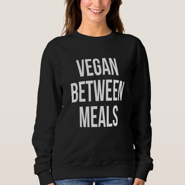 Sudadera Comida vegana entre comidas Comida saludable   Gag (Anverso)