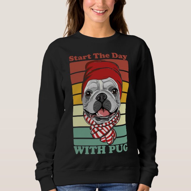 Sudadera Comience El Día Con La Camiseta Clásica Pug 282 (Anverso)