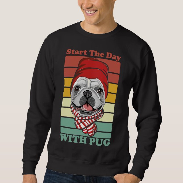 Sudadera Comience El Día Con La Camiseta Clásica Pug 282 (Anverso)
