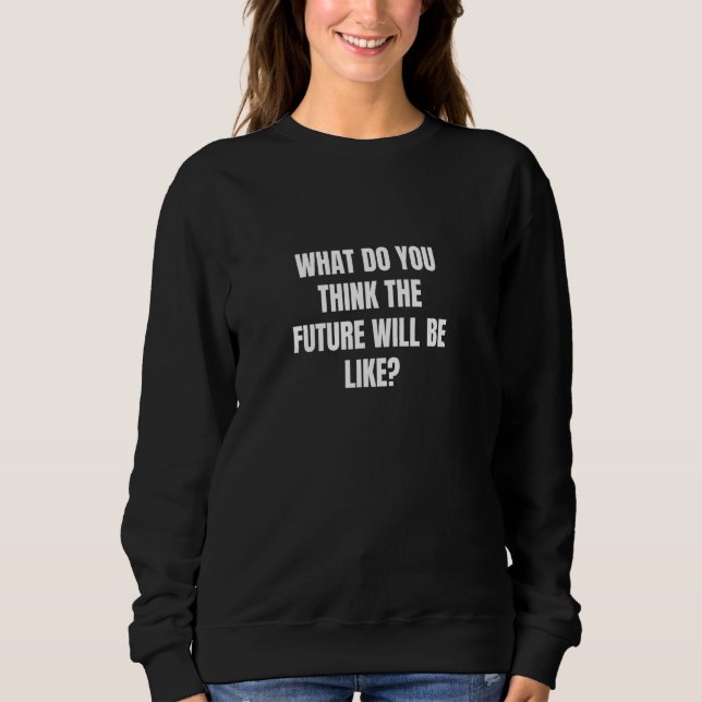 Sudadera Cómo crees que será el futuro (Anverso)