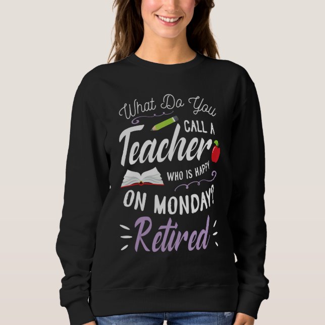 Sudadera ¿Cómo Llamas A Un Profesor Feliz Lunes? (Anverso)