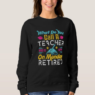 Sudadera ¿Cómo Llamas A Un Profesor Feliz Lunes?
