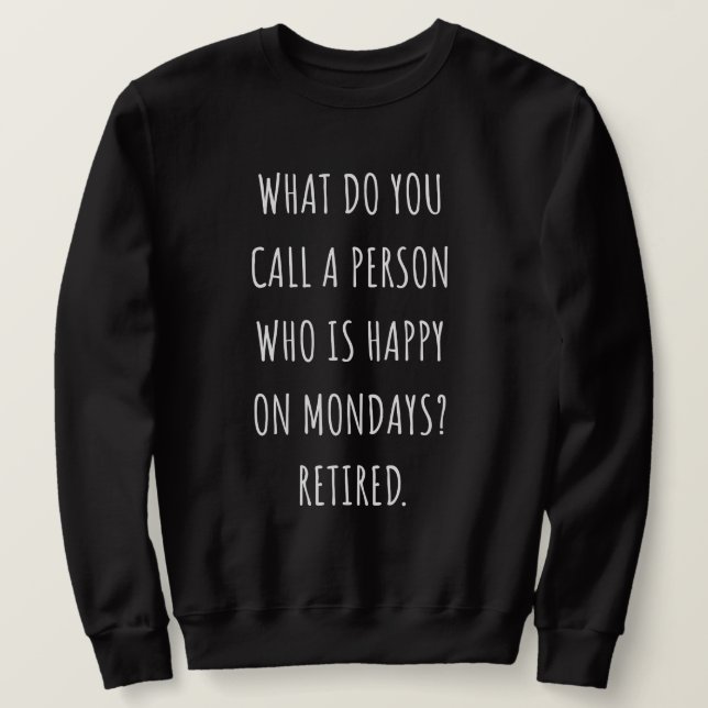 Sudadera ¿Cómo Llamas A Una Persona Feliz Los Lunes? (Anverso del diseño)