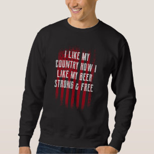 Sudadera Cómo Me Gusta Mi Cerveza Fuerte y Libre 4 de Julio