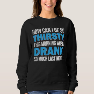 Sudadera ¿Cómo puedo estar tan sediento esta mañana, sarcás
