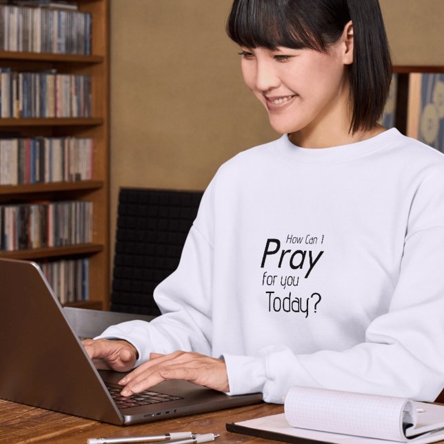 Sudadera ¿Cómo puedo rezar por ti hoy? Camiseta (How can I Pray for you Today? T-shirt Hoodie)
