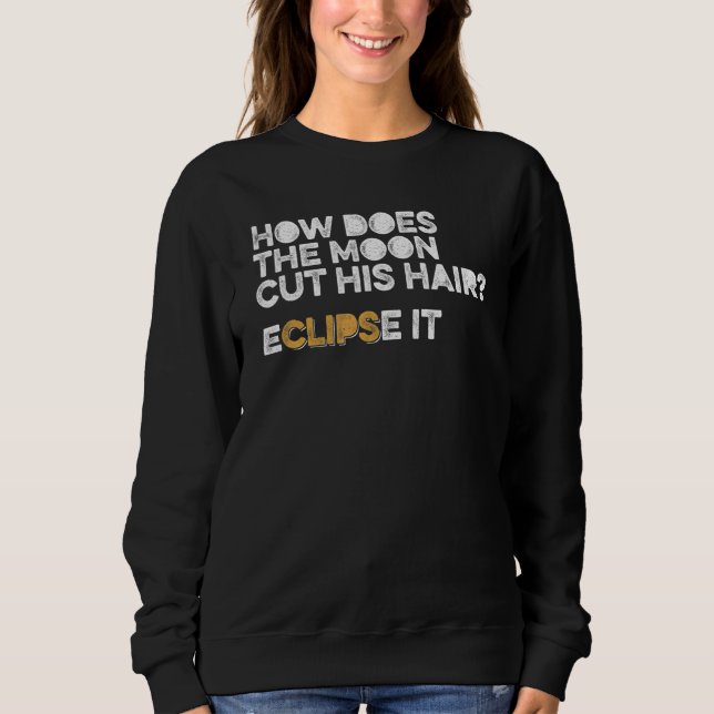 Sudadera ¿Cómo Se Corta La Luna El Pelo Eclipse? (Anverso)