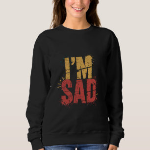Sudadera Como soy un meme triste, soy una cita triste, no e