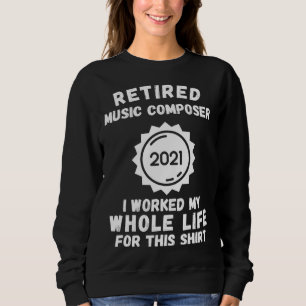 Sudadera Compositor Musical Jubilado 2021 Trabajé Toda Mi V