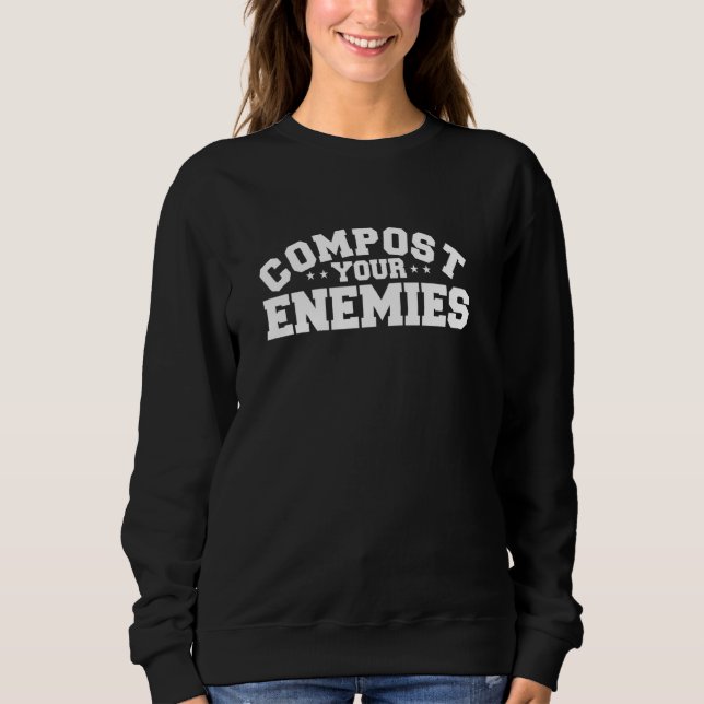 Sudadera Compost Your Enemies Funny Gardening (Anverso)