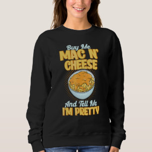 Sudadera Cómprame Mac N Cheese y dime que soy Bonito Mac y