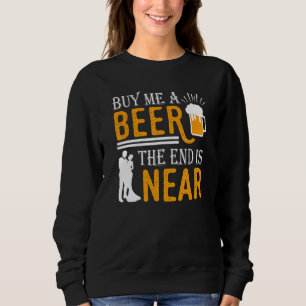 Sudadera Cómprame una cerveza el fin está cerca el novio de