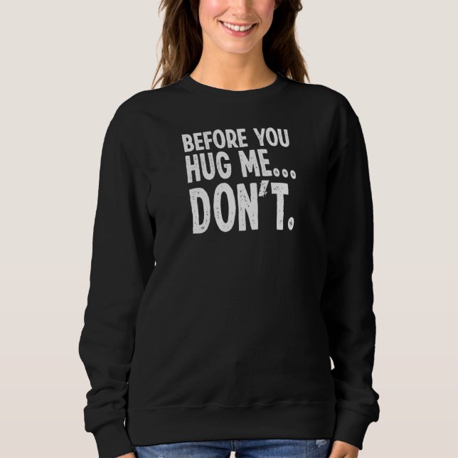 Sudadera Comprar antes de abrazar a mí no introducir (Anverso)