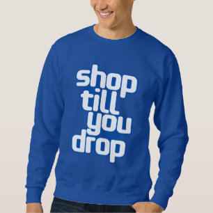 Sudadera Comprar hasta que te sueltes