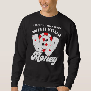 Sudadera Compré Esto Con Tu Dinero