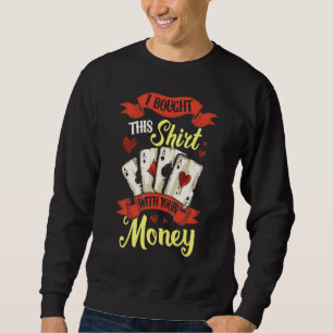 Sudadera Compré Esto Con Tu Tarjeta De Poker Gambling De Di