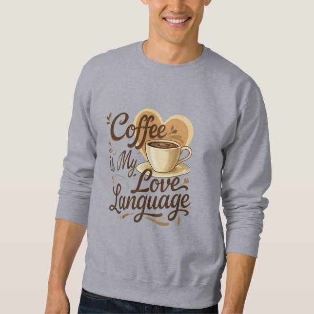 Sudadera con cita divertida 'El café es mi lenguaj (Anverso)