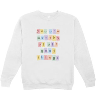Sudadera con cuello redondo "Eres digno de todas l