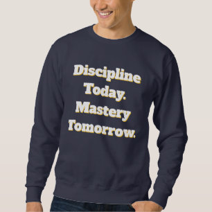 Sudadera con Disciplina Hoy Maestría Mañana