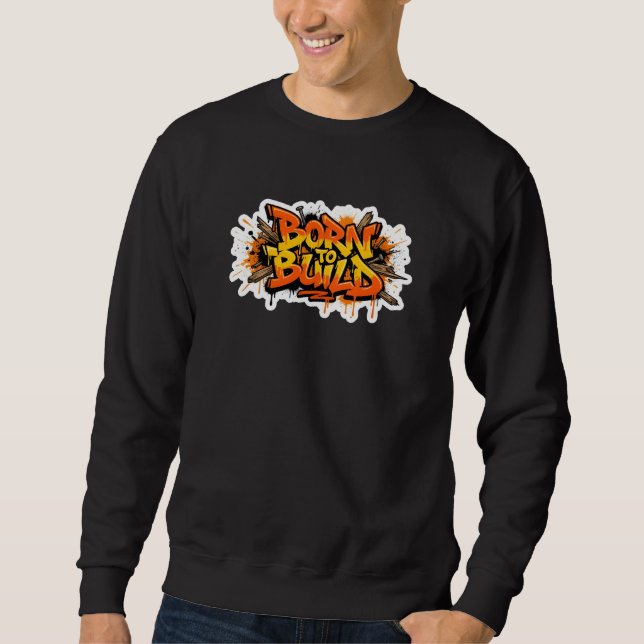 Sudadera con grafiti de carpintero nacido para con (Anverso)