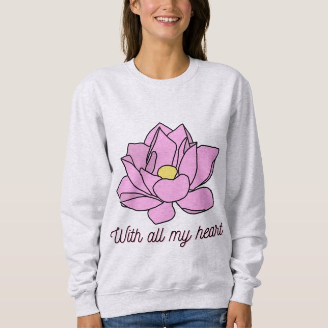 Sudadera Con todo el arte de mi corazón rosado Lotus (Anverso)