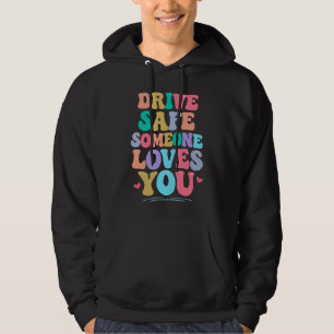 Sudadera Conduce seguro alguien te ama