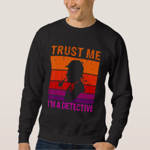 Sudadera Confía En Que Soy Un Detective.