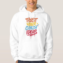 Sudadera Confía en tus ideas locas – Tipografía motivaciona