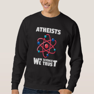 Sudadera Confiamos en los ateos de la física en la ciencia
