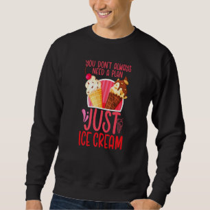 Sudadera Cono de helado no siempre necesitas un plan solo y