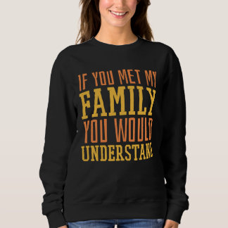 Sudadera Conociste a mi familia entenderías hogar familia