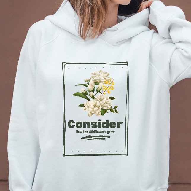 Sudadera Consideremos cómo las flores silvestres cultivan l (Subido por el creador)