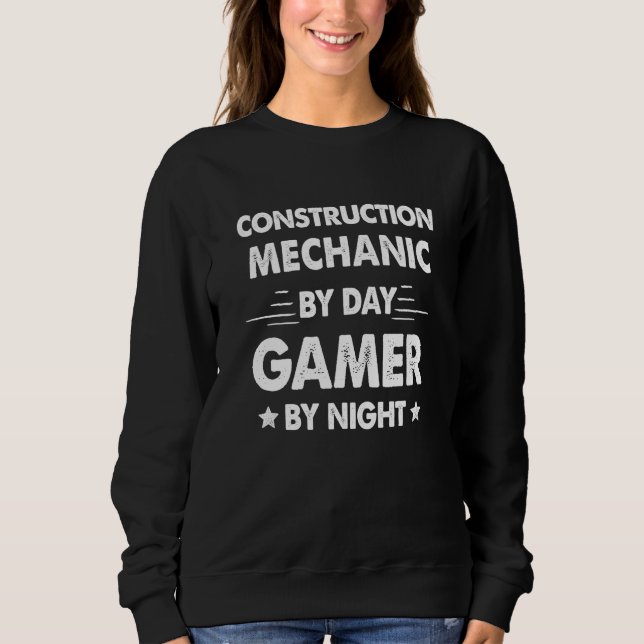 Sudadera Construction Mechanic By Day Gamer By Night (Anverso)
