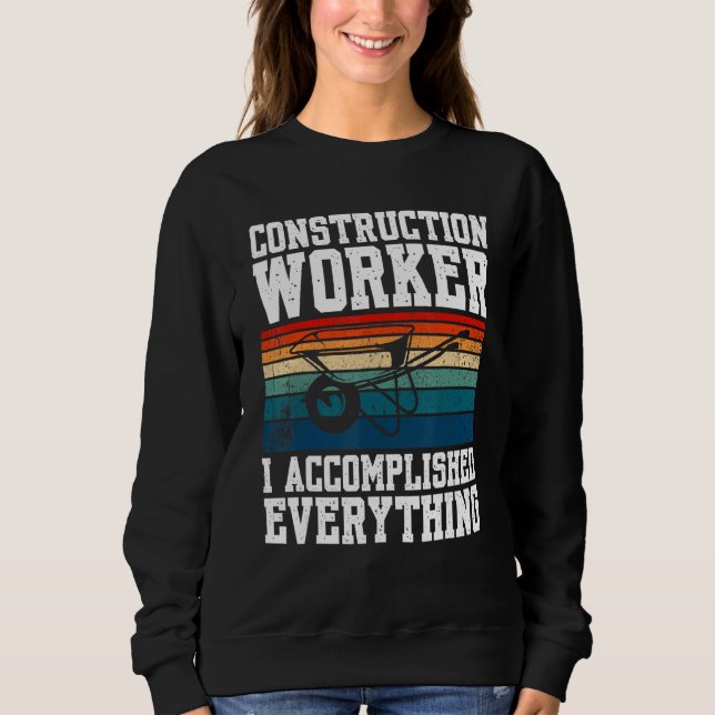 Sudadera Construction Worker I Accomplished Everything (Anverso)
