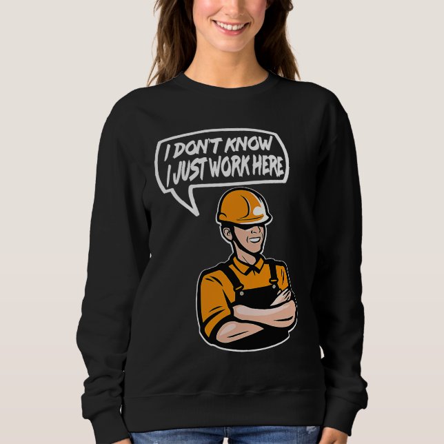 Sudadera Construction Worker Quote I dont know Just work he (Anverso)