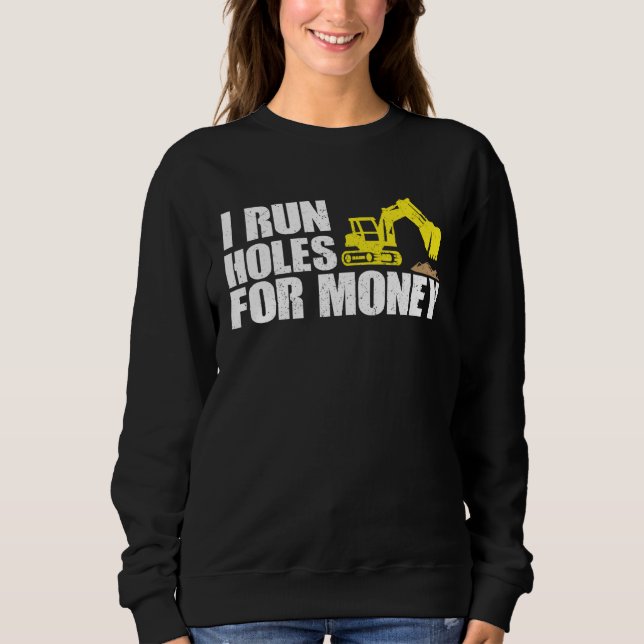 Sudadera Construction Worker Tees  I Run Hole For Money (Anverso)
