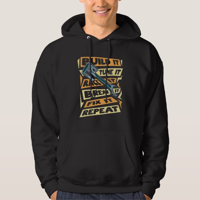 Sudadera Construir Tune It Race It Break It Fix It Repetir  (Anverso)