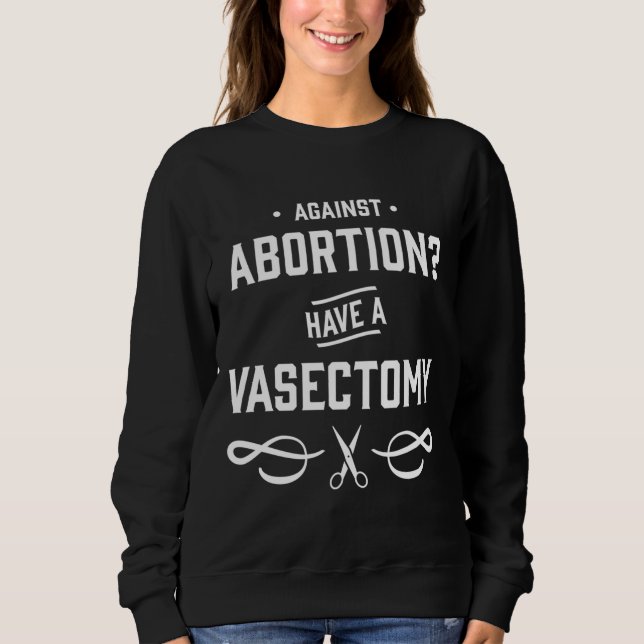 Sudadera Contra el aborto tienen una vasectomía - Derechos  (Anverso)