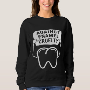Sudadera Contra la Crueldad del Esmalte Dentista Asistente
