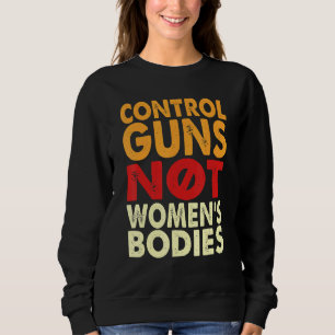 Sudadera Controlen Armas No Cuerpos De Mujeres Camiseta Der