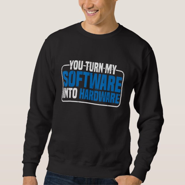 Sudadera Convierte Mi Software En Hardware (Anverso)