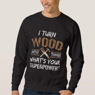 Sudadera Convierto madera en cosas de carpintería