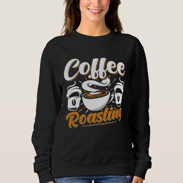 Sudadera Cooffee Roasting Coffee Love Caffeine coffee beans (Anverso)